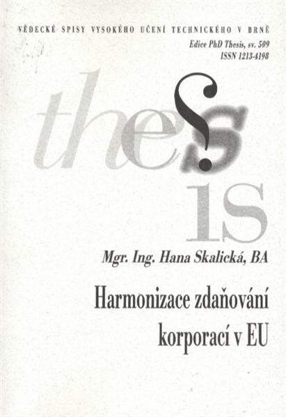 Harmonizace zdaňování korporací v EU = Harmonization of taxation of corporations in the EU : zkrácená verze Ph.D. Thesis
