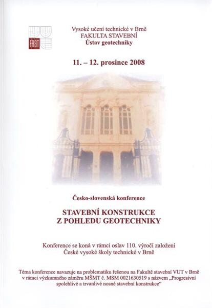 Stavební konstrukce z pohledu geotechniky : česko-slovenská konference : 11.-12. prosince 2008 : sborník příspěvků