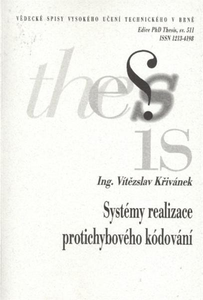 Systémy realizace protichybového kódování = Systems design of correction coding : zkrácená verze Ph.D. Thesis