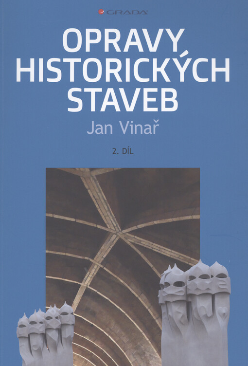 Opravy historických staveb : báje, mýty (a realita)