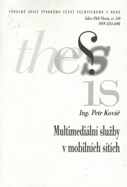 Multimediální služby v mobilních sítích = Multimedia services in mobile networks : zkrácená verze Ph.D. Thesis