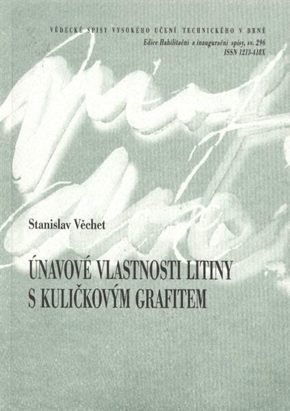 Únavové vlastnosti litiny s kuličkovým grafitem = Fatigue properties of ductile cast iron : teze přednášky k profesorskému jmenovacímu řízení v oboru Materiálové vědy a inženýrství