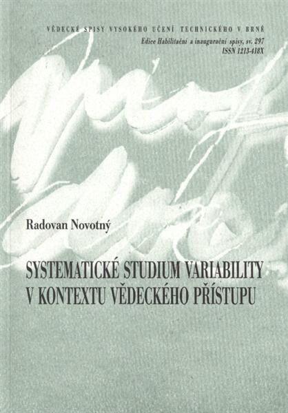 Systematické studium variability v kontextu vědeckého přístupu = The study of variation in the context of scientific approach : zkrácená verze habilitační práce