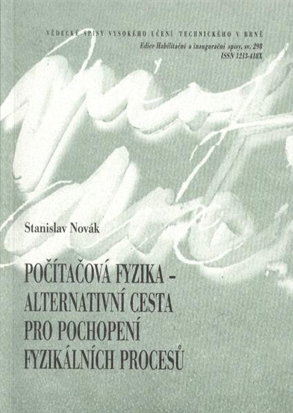 Počítačová fyzika - alternativní cesta pro pochopení fyzikálních procesů = Computational physics - a complementary way to understanding of processes in physics : teze přednášky k profesorskému jmenovacímu řízení v oboru 