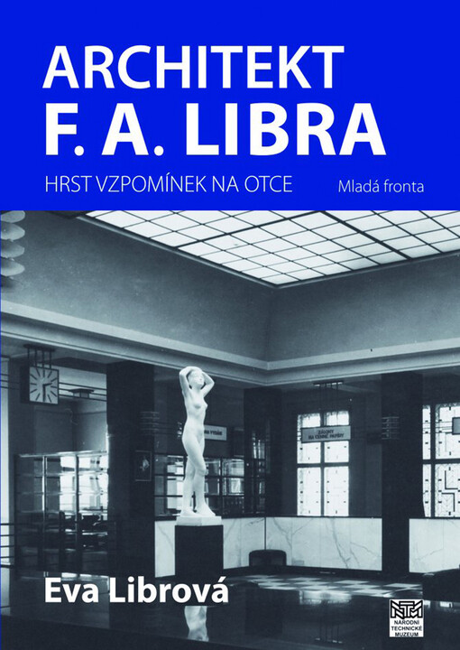 Architekt F.A. Libra: hrst vzpomínek na otce