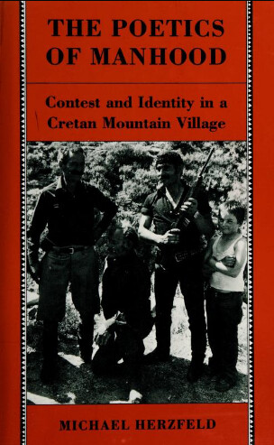 The Poetics of Manhood: Contest and Identity in a Cretan Mountain Village