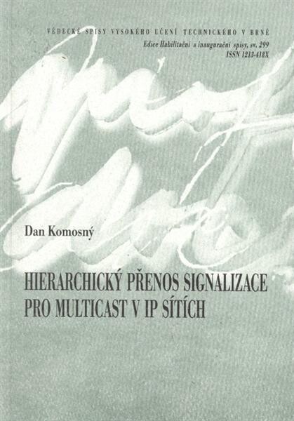 Hierarchický přenos signalizace pro multicast v IP sítích = Hierarchical feedback aggregation for multicast in IP networks : teze habilitační práce v oboru Teleinformatika