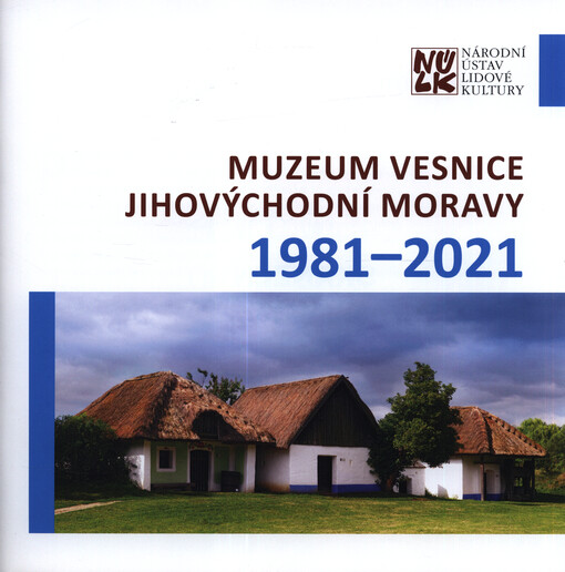 Muzeum vesnice jihovýchodní Moravy 1981-2021