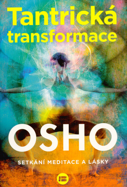 Tantrická transformace : setkání meditace a lásky : o Sarahově písni pro krále