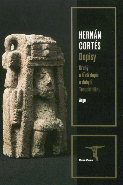 Dopisy : druhý a třetí dopis o dobytí Tenochtitlánu