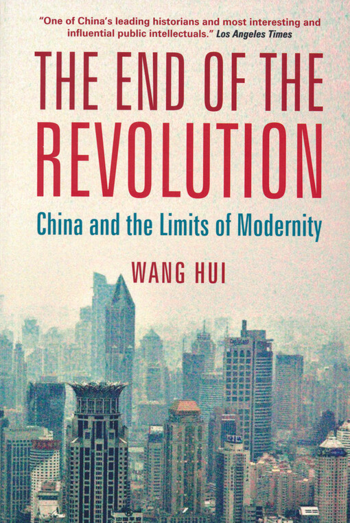 The end of the revolution : China and the limits of modernity