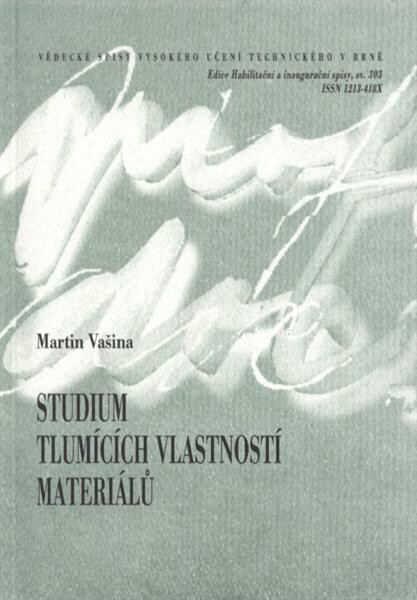 Studium tlumicích vlastností materiálů = Study of damping properties of materials : zkrácená verze habilitační práce