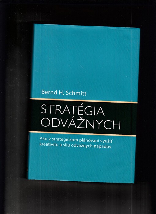 Stratégia odvážnych : ako v strategickom plánovaní využiť kreativitu a silu odvážnych nápadov