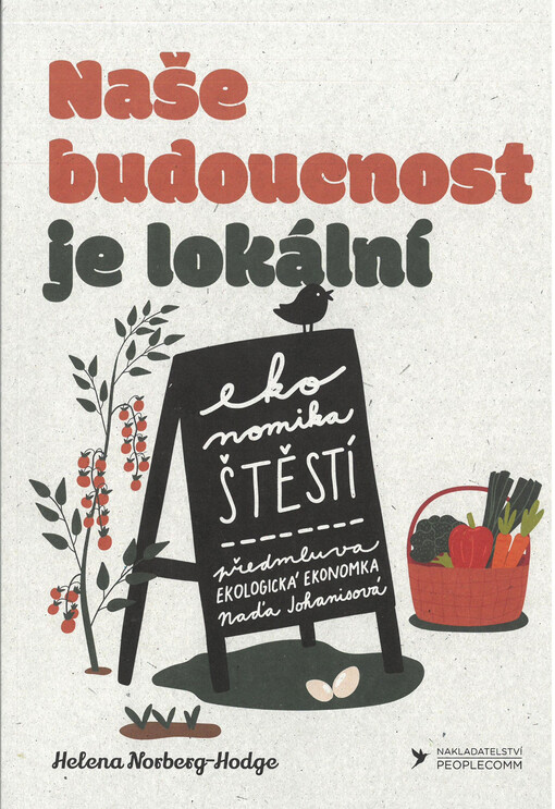 Naše budoucnost je lokální : kroky na cestě k ekonomice štěstí