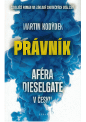 Právník : aféra Dieselgate v Česku  (odkaz v elektronickém katalogu)