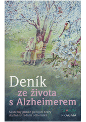 Deník ze života s Alzheimerem : skutečný příběh pečující dcery doplněný radami odborníků  (odkaz v elektronickém katalogu)