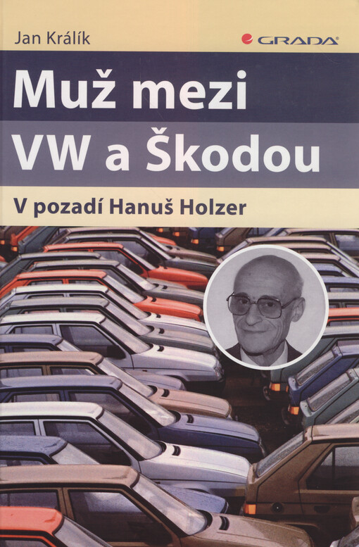 Muž mezi VW a Škodou : v pozadí Hanuš Holzer