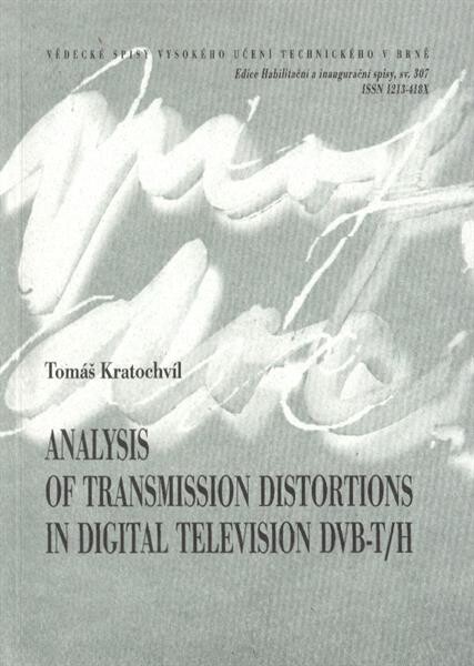 Analysis of transmission distortions in digital television DVB-T/H = Analýza přenosových zkreslení digitální televize DVB-T/H : short version of habilitation thesis