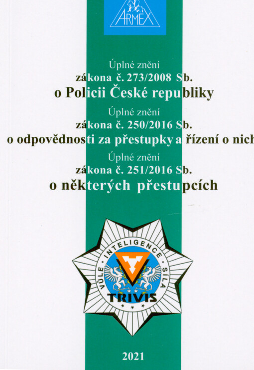 Úplné znění zákona č. 273/2008 Sb., o Policii České republiky ; Úplné znění zákona č. 250/2016 Sb., o odpovědnosti za přestupky a řízení o nich ; Úplné znění zákona č. 251/2016 Sb., o některých přestupcích