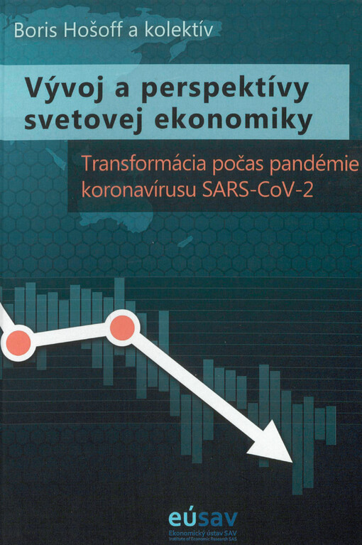 Vývoj a perspektívy svetovej ekonomiky : transformácia počas pandémie koronavírusu SARS-CoV-2