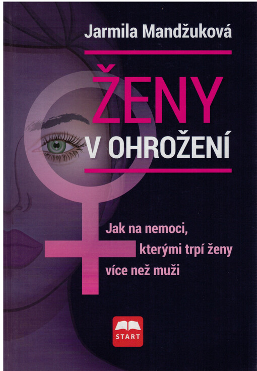 Ženy v ohrožení : jak na nemoci, kterými trpí ženy více než muži