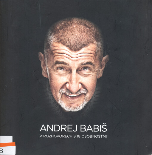 Andrej Babiš v rozhovorech s 18 osobnostmi