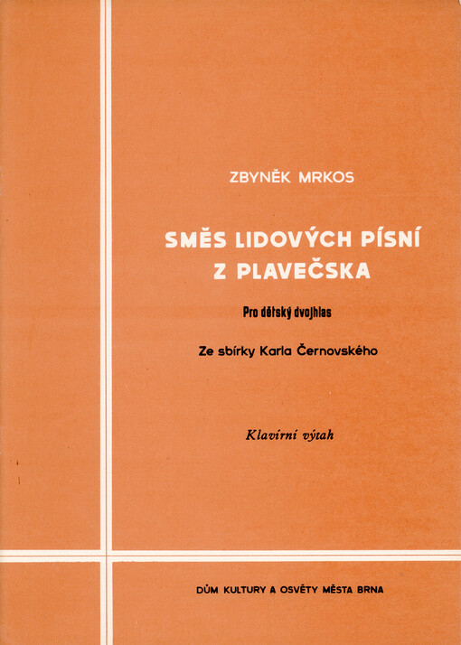 Směs lidových písní z Plavečska : pro dětský dvojhlas : ze sbírky Karla Černovského : klavírní výtah