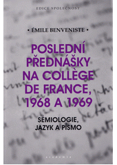 Poslední přednášky na Collège de France, 1968 a 1969 : sémiologie, jazyk a písmo  (odkaz v elektronickém katalogu)