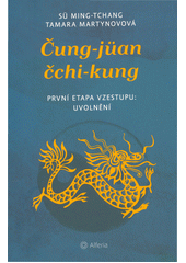 Čung-jüan čchi-kung : první etapa vzestupu: uvolnění  (odkaz v elektronickém katalogu)