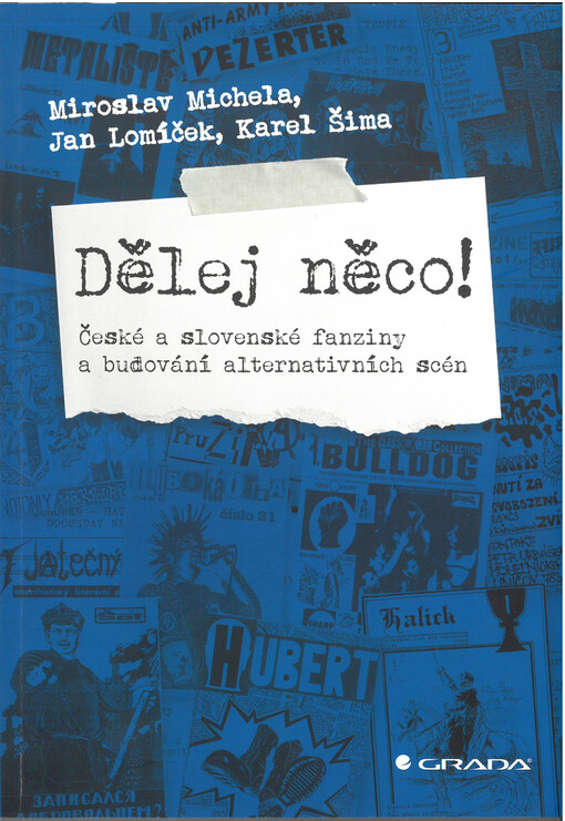 Dělej něco! : české a slovenské fanziny a budování alternativních scén