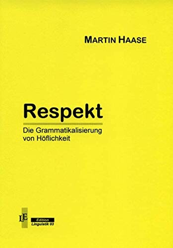 Respekt: Die Grammatikalisierung von Höflichkeit