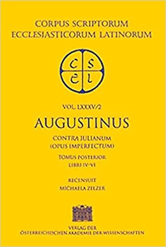 Augustinus: Contra Iulianum opus imperfectum. Tom II: Libri IV-VI (Corpus Scriptorum Ecclesiasticorum Latinorum) (German Edition)