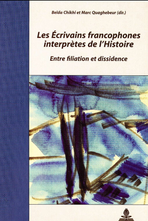 Les écrivains francophones interprètes de l'histoire : entre filiation et dissidence