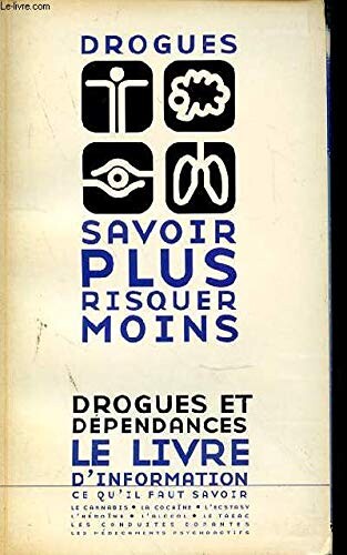 Dorgues Savoir Plus Risquer Moins; Drogues Et Dependances Le Livre D'Information