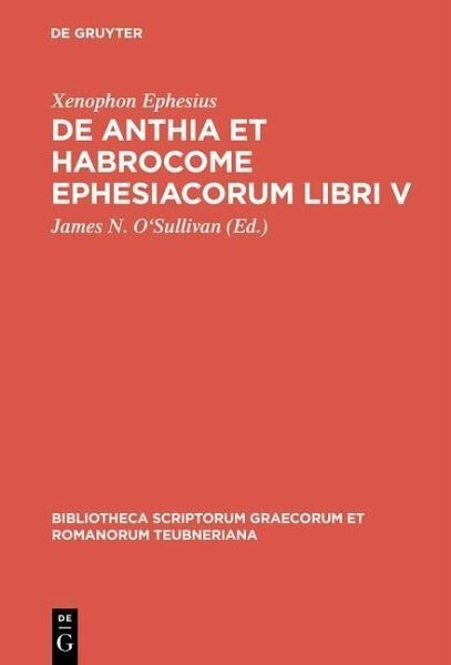 Xenophon Ephesivs: De Anthia Et Habrocome Ephesiacovorvm Libri V (Bibliotheca Teubneriana) (Multilingual Edition)