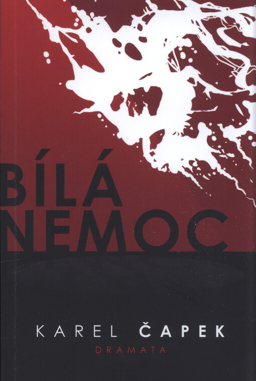 Bílá nemoc : drama o třech aktech ve čtrnácti obrazech