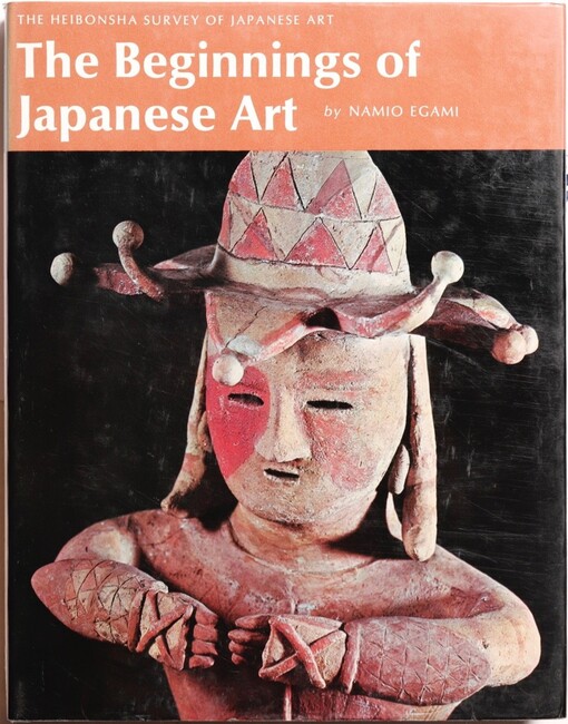 The Beginnings of Japanese Art (The Heibonsha Survey of Japanese Art)