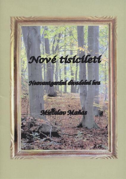 Nové tisíciletí : neavantgardní divadelní hra o šesti dějstvích