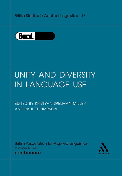 Unity and diversity in language use : selected papers from the Annual Meeting of the British Association for Applied Linguistics held at the University of Reading, September, 2001