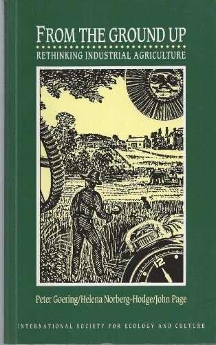 From the ground up : rethinking industrial agriculture