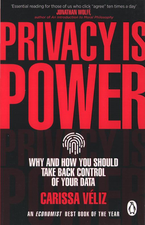 Privacy is power : why and how you should take back control of your data
