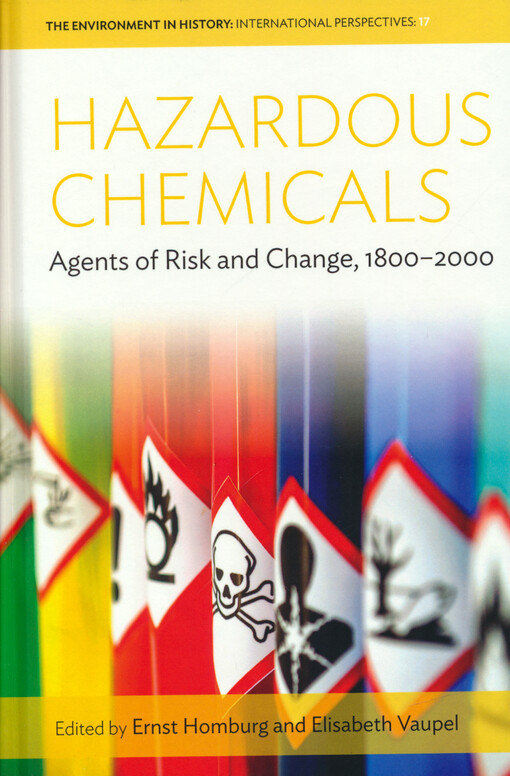 Hazardous chemicals : agents of risk and change, 1800-2000