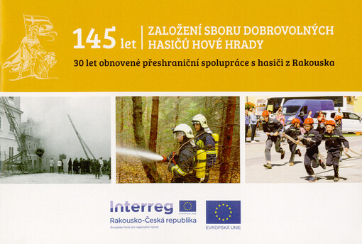 145 let založení sboru dobrovolných hasičů Nové Hrady : 30 let obnovené přeshraniční spolupráce s hasiči s Rakouska