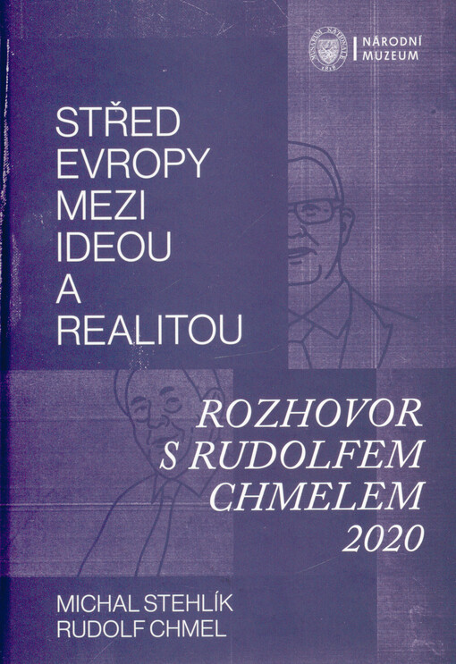 Střed Evropy mezi ideou a realitou : rozhovor s Rudolfem Chmelem 2020