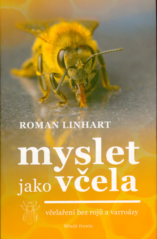 Myslet jako včela : včelaření bez rojů a varroázy