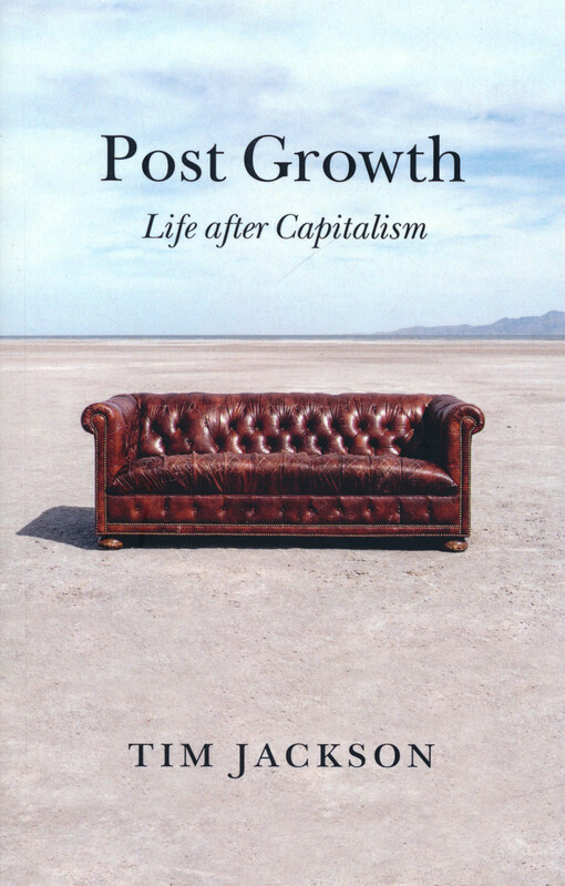 Post growth : life after capitalism