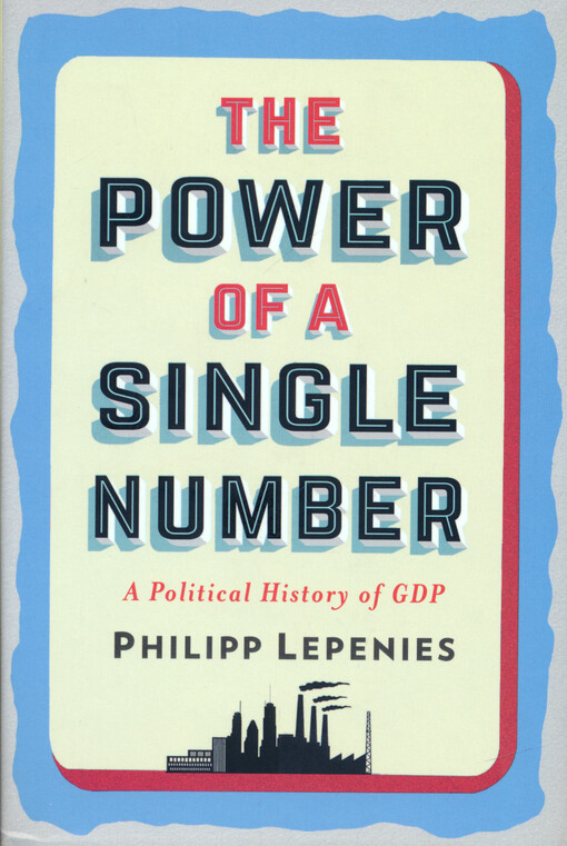 The power of a single number : a political history of GDP