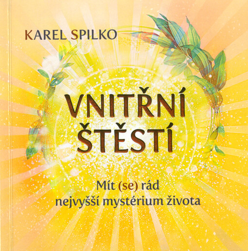 Vnitřní štěstí : mít (se) rád - nejvyšší mystérium života