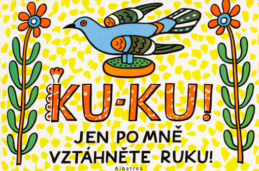 Ku-ku! Jen po mně vztáhněte ruku!