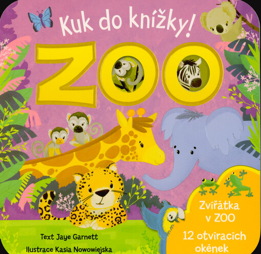 Zoo : zvířátka v zoo : kuk do knížky!